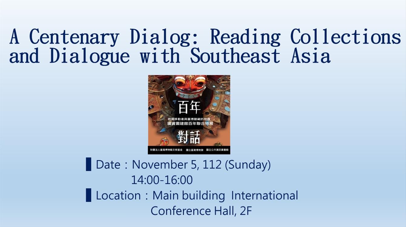 A Centenary Dialog: Reading Collections and Dialogue with Southeast Asia