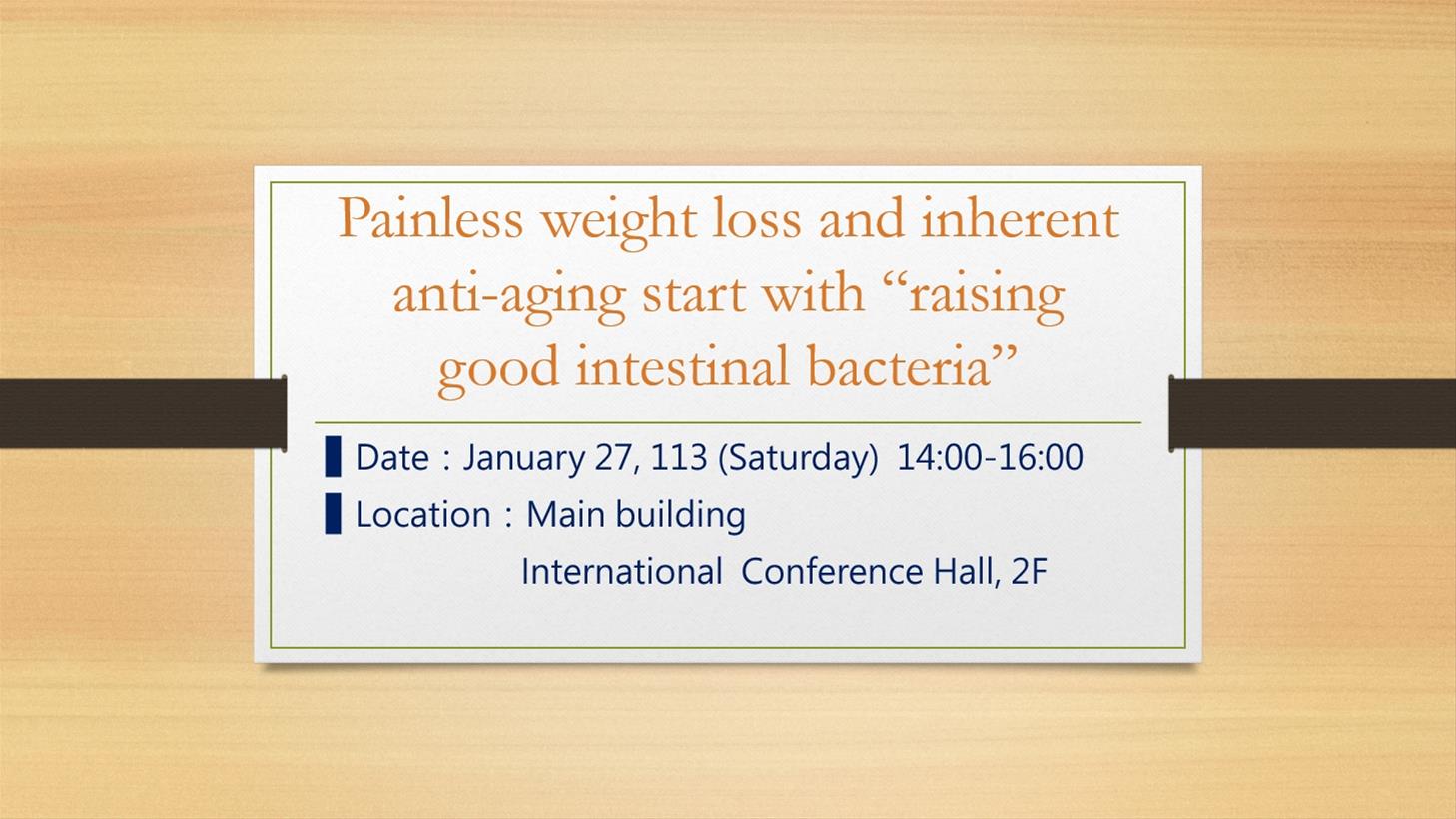 Painless weight loss and inherent anti-aging start with “raising good intestinal bacteria”