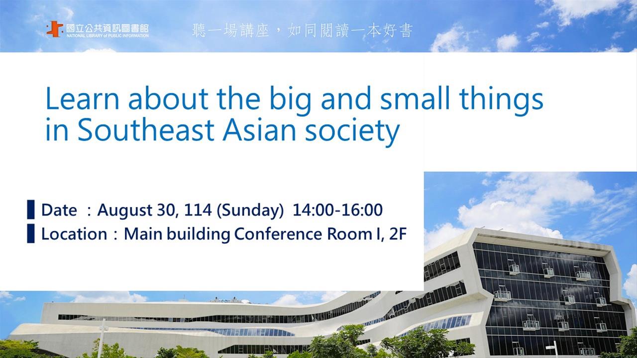 Learn about the big and small things in Southeast Asian society