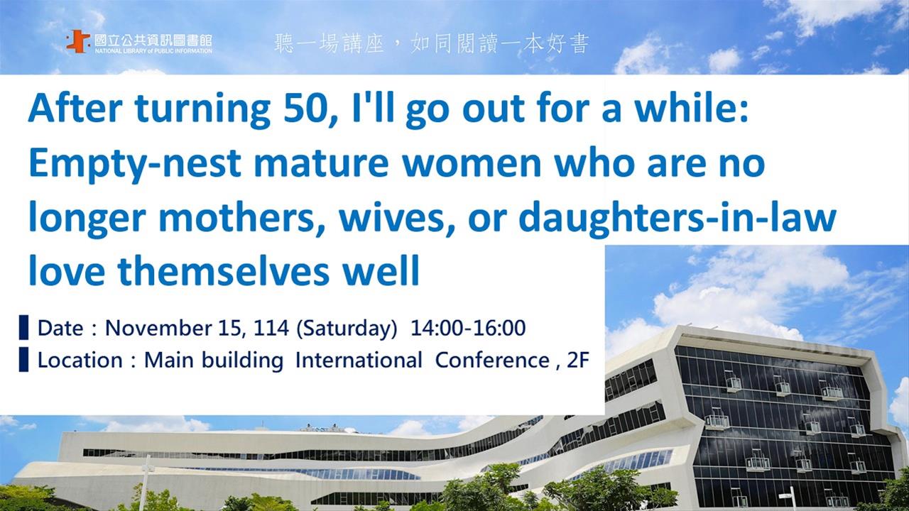 After turning 50, I'll go out for a while: Empty-nest mature women who are no longer mothers, wives,