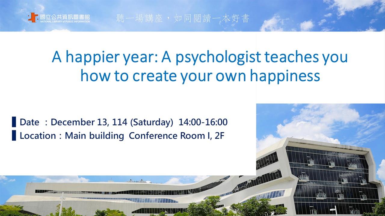 A happier year: A psychologist teaches you how to create your own happiness